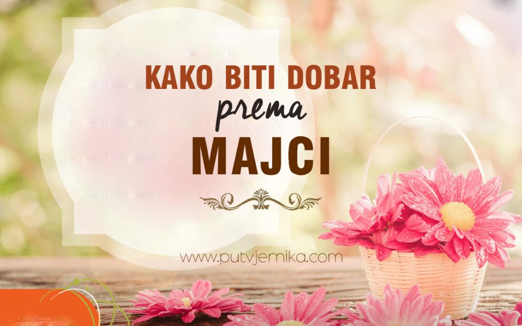 Kako biti dobar prema majci