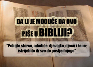 Da li je moguće da ovo piše u Bibliji: “Pobijte starce, mladiće, djevojke, djecu i žene; istrijebite ih sve do posljednjega” Da li Bibilija promovira nasilje