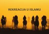 Rekreacija u islamu: Komentar hadisa „Allahov Poslanik a.s. se utrkivao na konjima…”