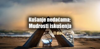 Kušanje nedaćama: Mudrosti iskušenja (I dio)