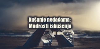 Kušanje nedaćama: Mudrosti iskušenja (II dio)